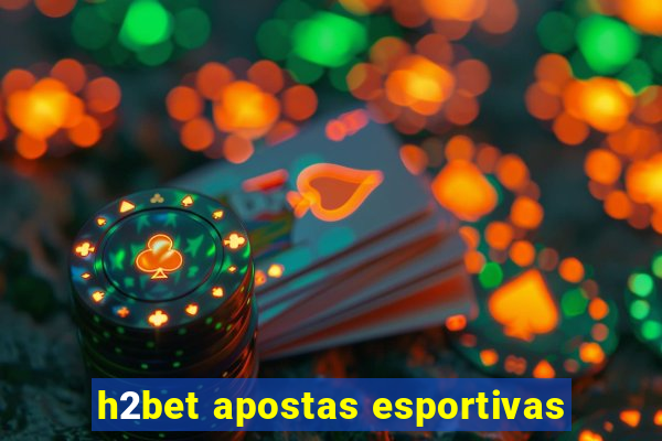 h2bet apostas esportivas